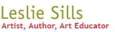 Leslie Sills: Artist, Author, Art Educator