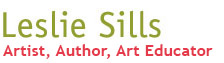 Leslie Sills, Artist, Author, Art Educator